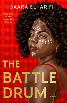 The Battle Drum: A Novel (The Ending Fire Trilogy) by Saara El-Arifi