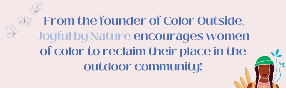 Joyful by Nature: Embracing Outdoor Adventure as Women of Color by Nailah Blades Wylie