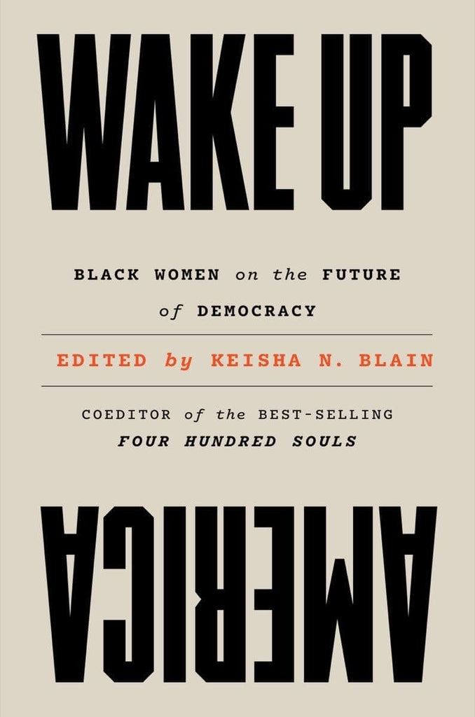 Wake Up America: Black Women on the Future of Democracy by Keisha N. Blain