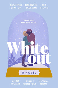Whiteout: A Novel by Dhonielle Clayton , Tiffany D Jackson, Nic Stone, Angie Thomas, Ashley Woodfolk, Nicola Yoon