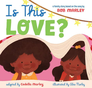 Is This Love? by Bob Marley (Author), Cedella Marley (Author), Alea Marley (Illustrator)