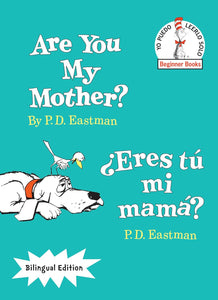 Are You My Mother?/¿Eres tú mi mamá? (Bilingual Edition- English/ Spanish) by P.D. Eastman