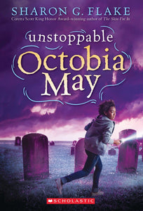 Unstoppable Octobia May by Sharon G. Flake