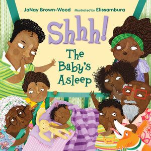 Shhh! The Baby's Asleep by JaNay Brown-Wood (Author), Elissambura (Illustrator)