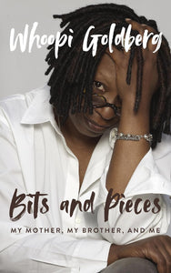 -Pre-order 5/07- Bits and Pieces: My Mother, My Brother, and Me by Whoopi Goldberg
