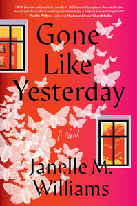 Gone Like Yesterday: A Novel by Janelle M. Williams