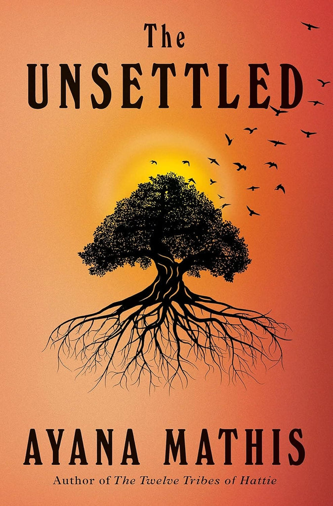 The Unsettled: A Novel by Ayana Mathis