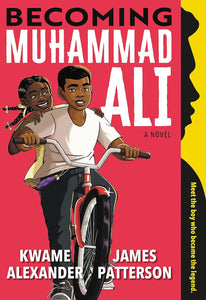 Becoming Muhammad Ali by James Patterson , Kwame Alexander