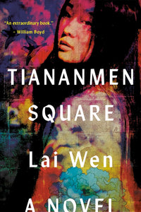-Pre-order 6/04- Tiananmen Square: A Novel by Lai Wen