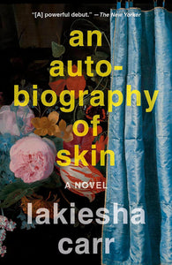 An Autobiography of Skin: A Novel by Lakiesha Carr