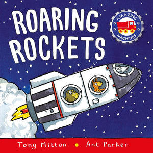 Roaring Rockets (Amazing Machines) by Tony Mitton and Ant Parker