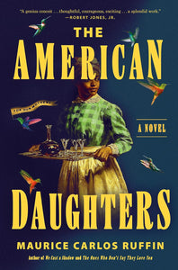 The American Daughters: A Novel by Maurice Carlos Ruffin