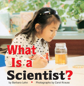 What Is a Scientist? by Barbara Lehn (Author), Carol Krauss (Photographer)
