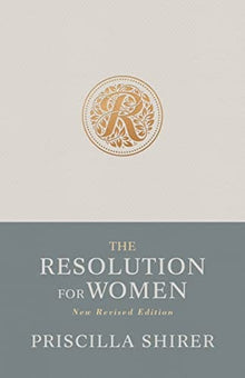 The Resolution for Women, New Revised Edition by Priscilla Shirer