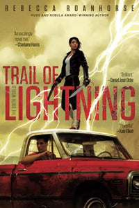 Trail of Lightning (The Sixth World, Book 1) by Rebecca Roanhorse