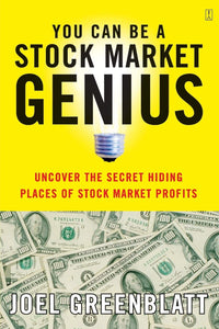 You Can Be a Stock Market Genius: Uncover the Secret Hiding Places of Stock Market Profits by Joel Greenblatt