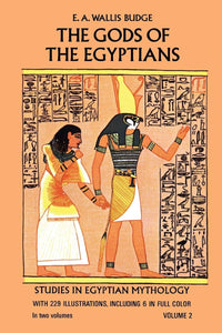 The Gods of the Egyptians, Volume 2 by E. A. Wallis Budge