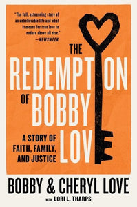 The Redemption of Bobby Love: A Story of Faith, Family, and Justice by Bobby and Cheryl Love