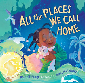 All the Places We Call Home by Patrice Gopo, Jenin Mohammed (Illustrator)
