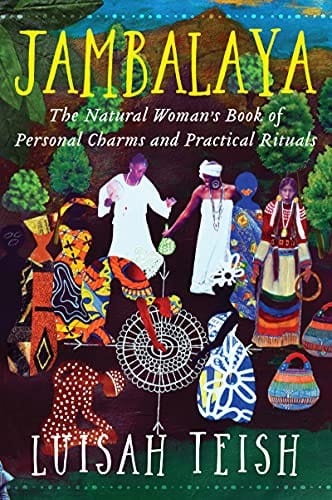 Jambalaya: The Natural Woman's Book of Personal Charms and Practical Rituals by Luisah Teish - Frugal Bookstore