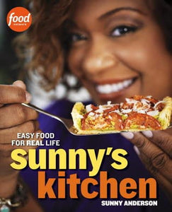 Sunny's Kitchen: Easy Food for Real Life by Sunny Anderson