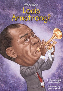Who Was Louis Armstrong? by Yona Zeldis McDonough