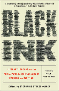 Black Ink: Literary Legends on the Peril, Power, and Pleasure of Reading and Writing by Stephanie Stokes Oliver(Editor), Nikki Giovanni(Foreword)