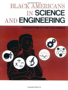 Black Americans in Science and Engineering: Contributors of Past and Present by Eugene Winslow (Editor)