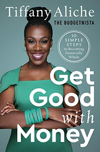Get Good with Money: Ten Simple Steps to Becoming Financially Whole by Tiffany the Budgetnista Aliche - Frugal Bookstore