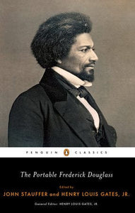 The Portable Frederick Douglass By Frederick Douglass Introduction by John Stauffer and Henry Louis Gates Edited by John Stauffer and Henry Louis Gates