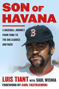 Son of Havana: A Baseball Journey from Cuba to the Big Leagues and Back by Luis Tiant, Saul Wisnia, Paperback