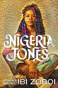 Nigeria Jones: A Novel by Ibi Zoboi