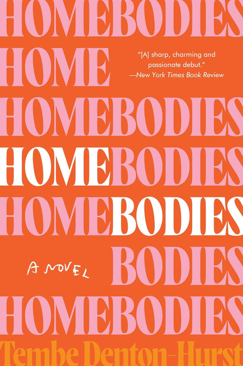 Homebodies: A Novel by Tembe Denton-Hurst