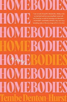 Homebodies: A Novel by Tembe Denton-Hurst