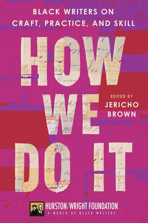 How We Do It: Black Writers on Craft, Practice, and Skill by Jericho Brown, Darlene Taylor