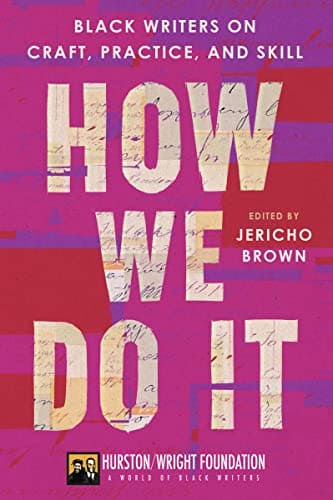How We Do It: Black Writers on Craft, Practice, and Skill by Jericho Brown, Darlene Taylor
