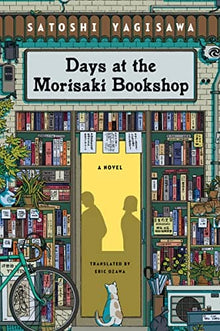 Days at the Morisaki Bookshop: A Novel by Satoshi Yagisawa