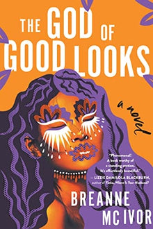 The God of Good Looks: A Novel by Breanne Mc Ivor