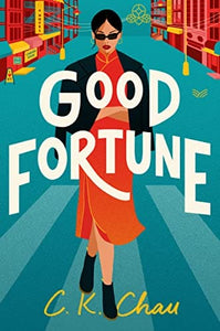 Good Fortune: A Novel by C.K. Chau