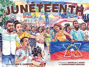 Juneteenth: A Picture Book for Kids Celebrating Black Joy by Van G. Garrett