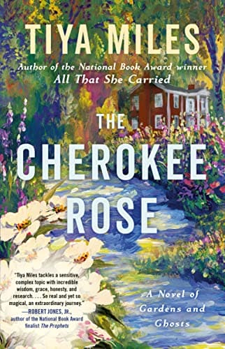 The Cherokee Rose: A Novel of Gardens and Ghosts by Tiya Miles