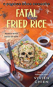 Fatal Fried Rice (A Noodle Shop Mystery, 7) by Vivien Chien