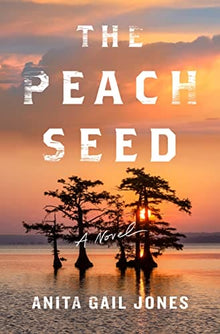 The Peach Seed by Anita Gail Jones