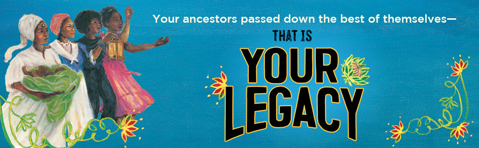 Your Legacy: A Bold Reclaiming of Our Enslaved History by Schele Williams