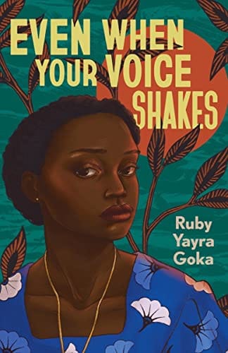 Even When Your Voice Shakes by Ruby Yayra Goka