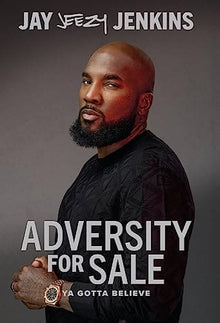 Adversity for Sale: Ya Gotta Believe by Jeezy