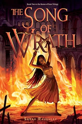 The Song of Wrath (Bones of Ruin Trilogy, Book 2) by Sarah Raughley