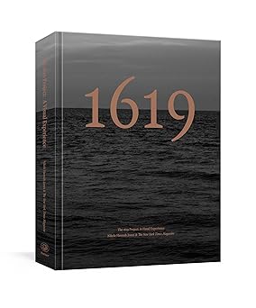 The 1619 Project: A Visual Experience by Nikole Hannah-Jones, The New York Times Magazine (Hardcover)