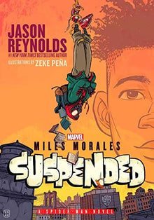 Miles Morales Suspended: A Spider-Man Novel by Jason Reynolds