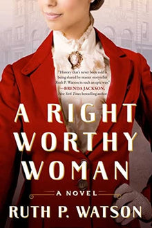 A Right Worthy Woman: A Novel by Ruth P. Watson